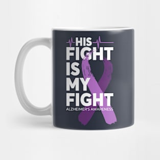 His Fight Is My Fight Alzheimer Awareness Mug